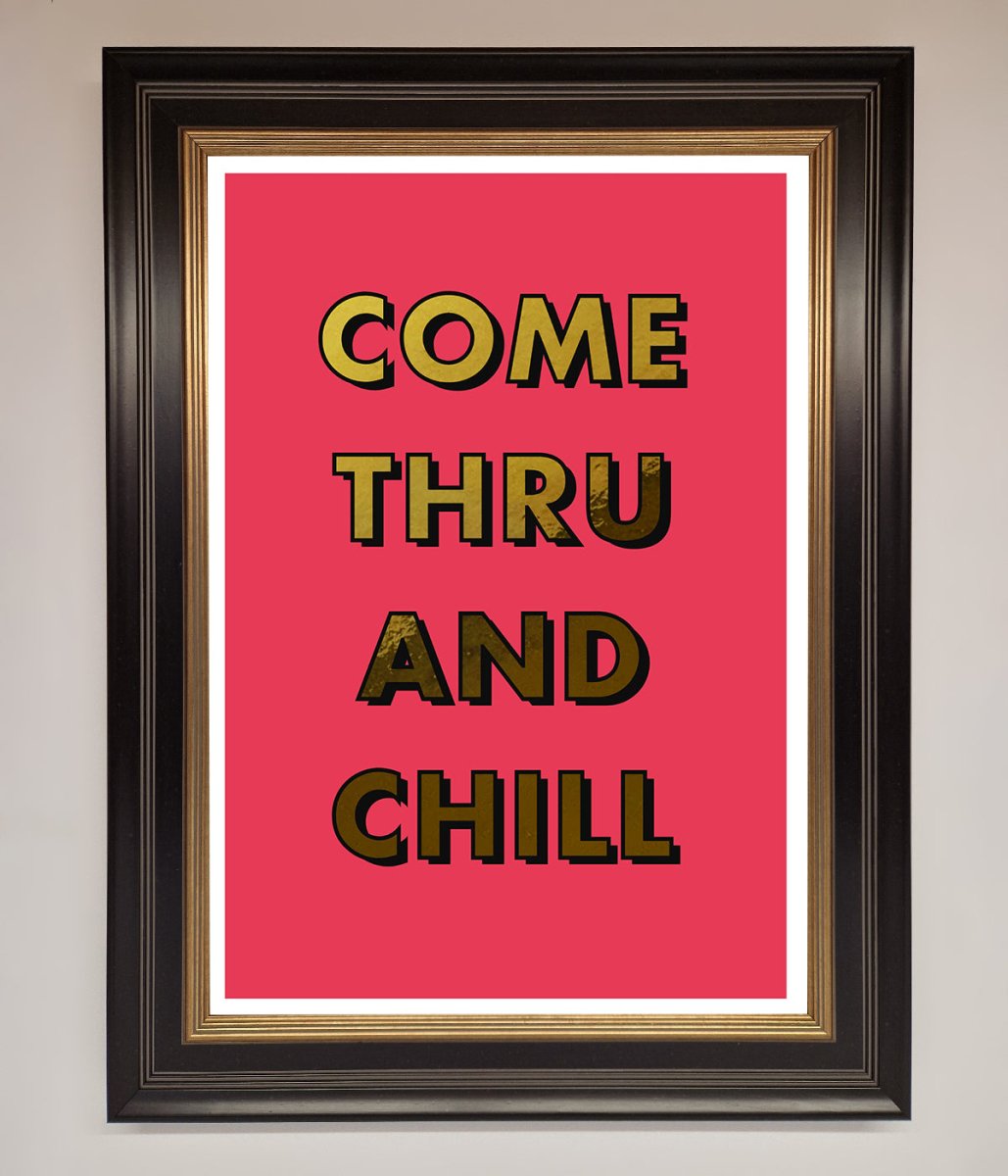 Come Thru And Chill Foil Print - Zestio