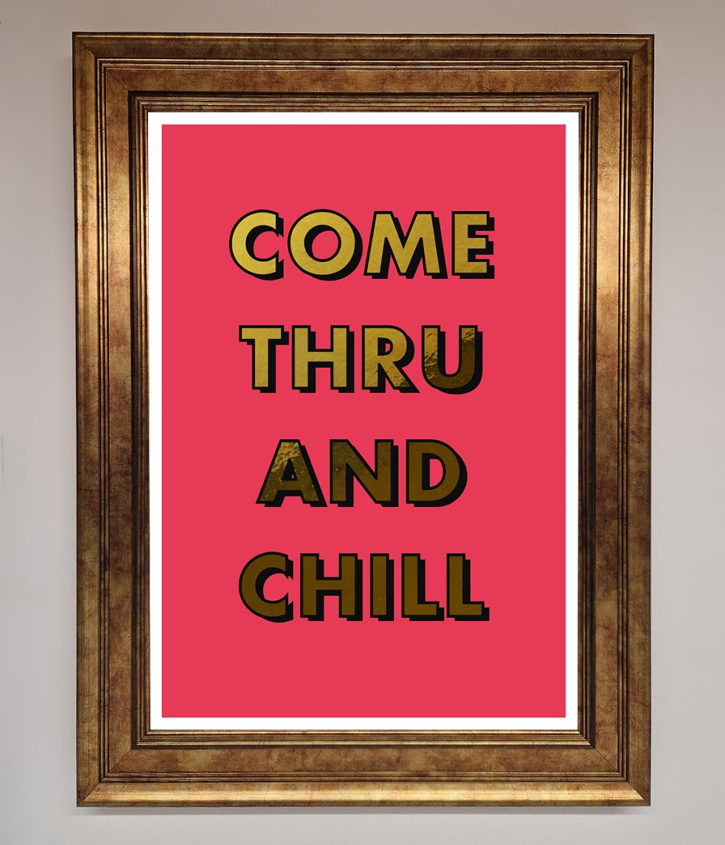 Come Thru And Chill Foil Print - Zestio