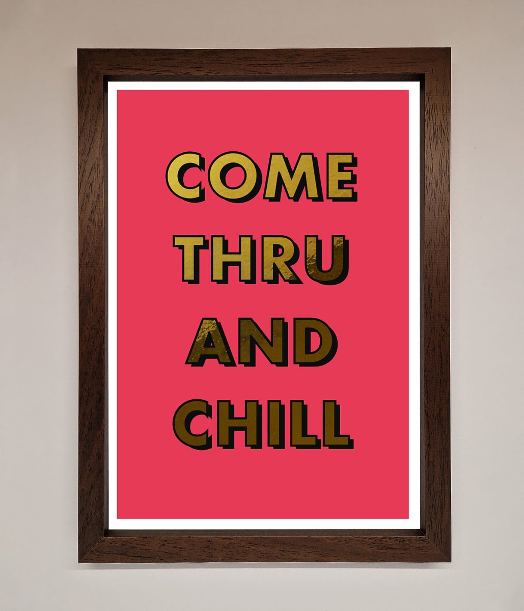 Come Thru And Chill Foil Print - Zestio