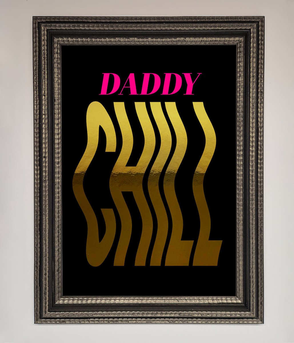 Daddy Chill Foil Print - Zestio