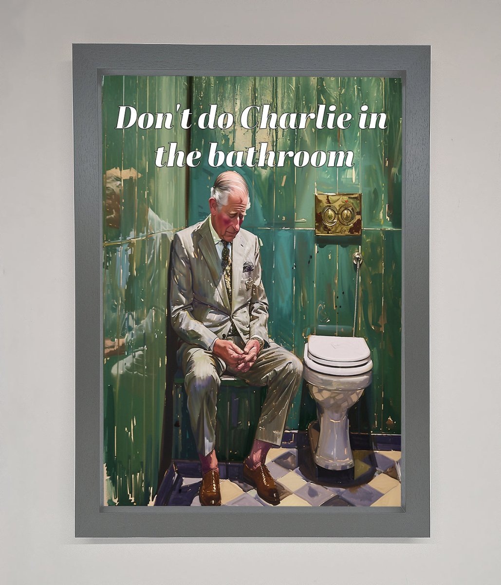 Dont Do Charlie In The Bathroom Framed Poster - Zestio