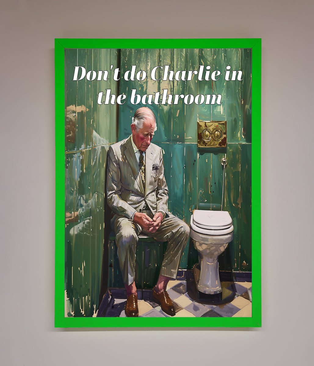 Dont Do Charlie In The Bathroom Framed Poster - Zestio