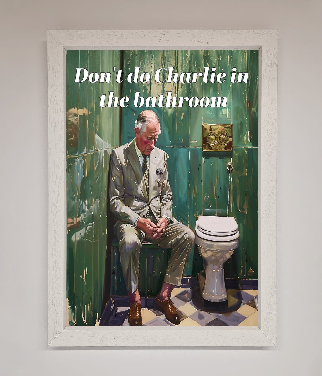 Dont Do Charlie In The Bathroom Framed Poster - Zestio