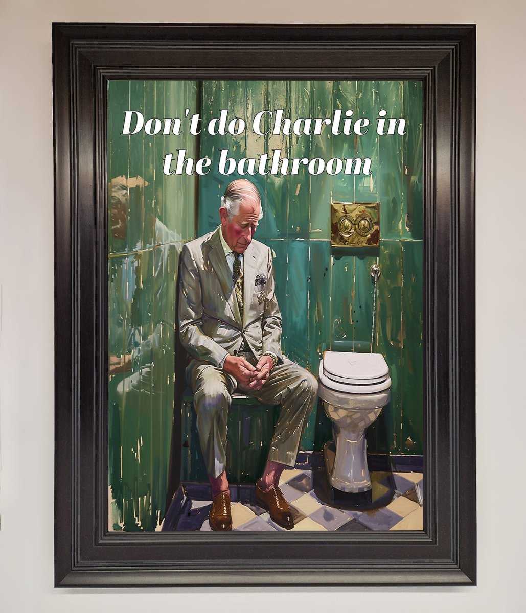 Dont Do Charlie In The Bathroom Framed Poster - Zestio