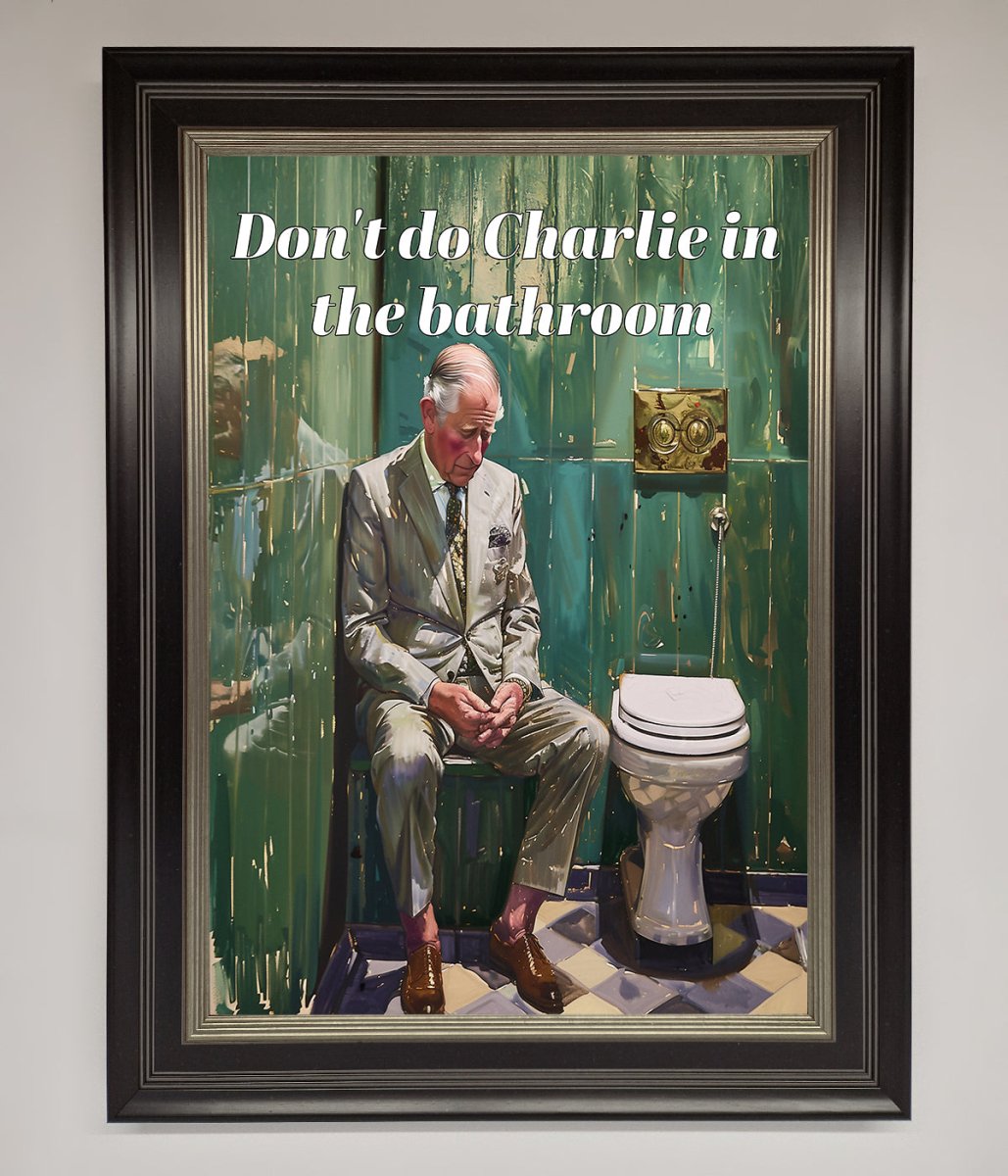 Dont Do Charlie In The Bathroom Framed Poster - Zestio