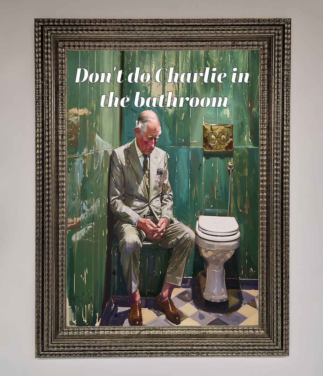Dont Do Charlie In The Bathroom Framed Poster - Zestio