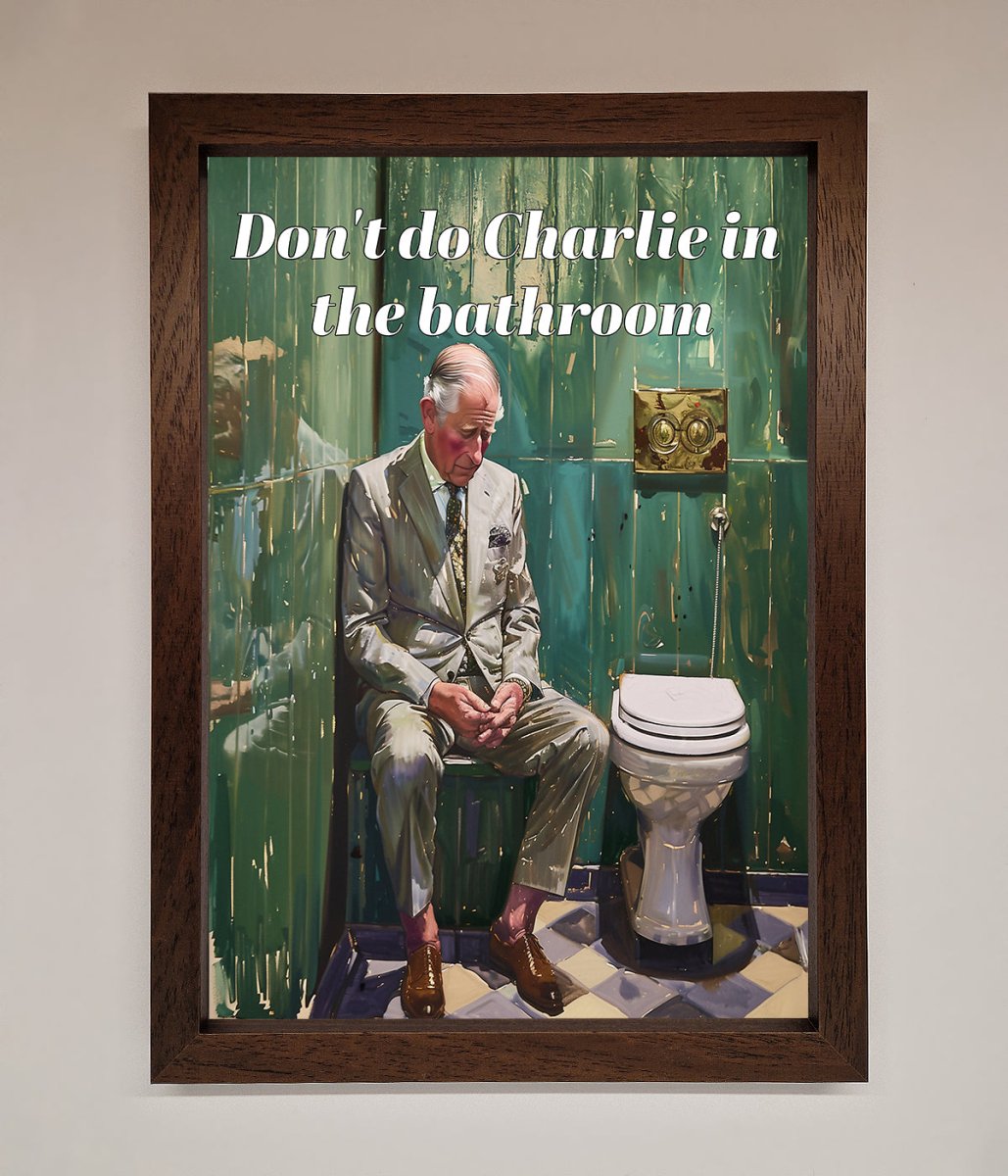 Dont Do Charlie In The Bathroom Framed Poster - Zestio