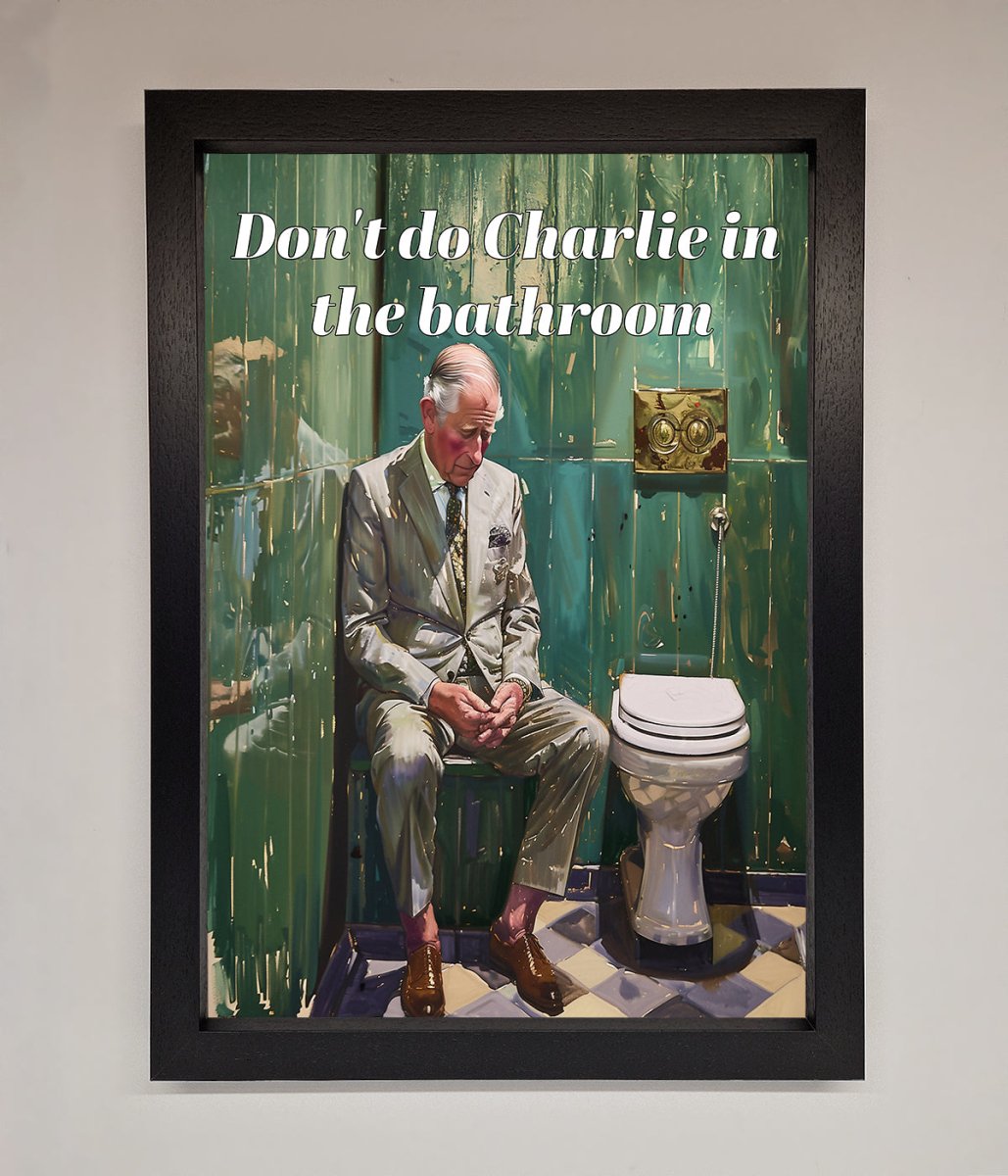 Dont Do Charlie In The Bathroom Framed Poster - Zestio