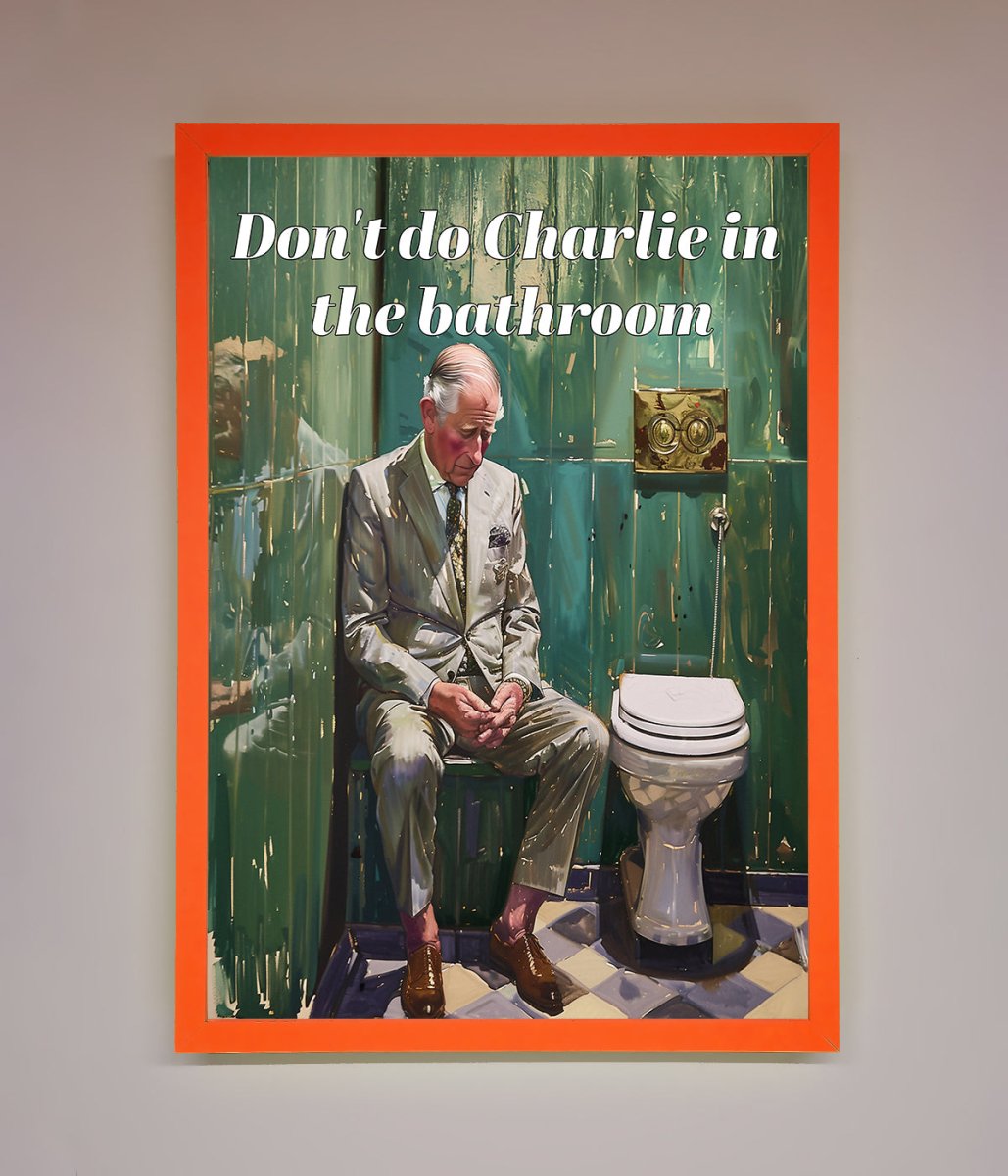 Dont Do Charlie In The Bathroom Framed Poster - Zestio