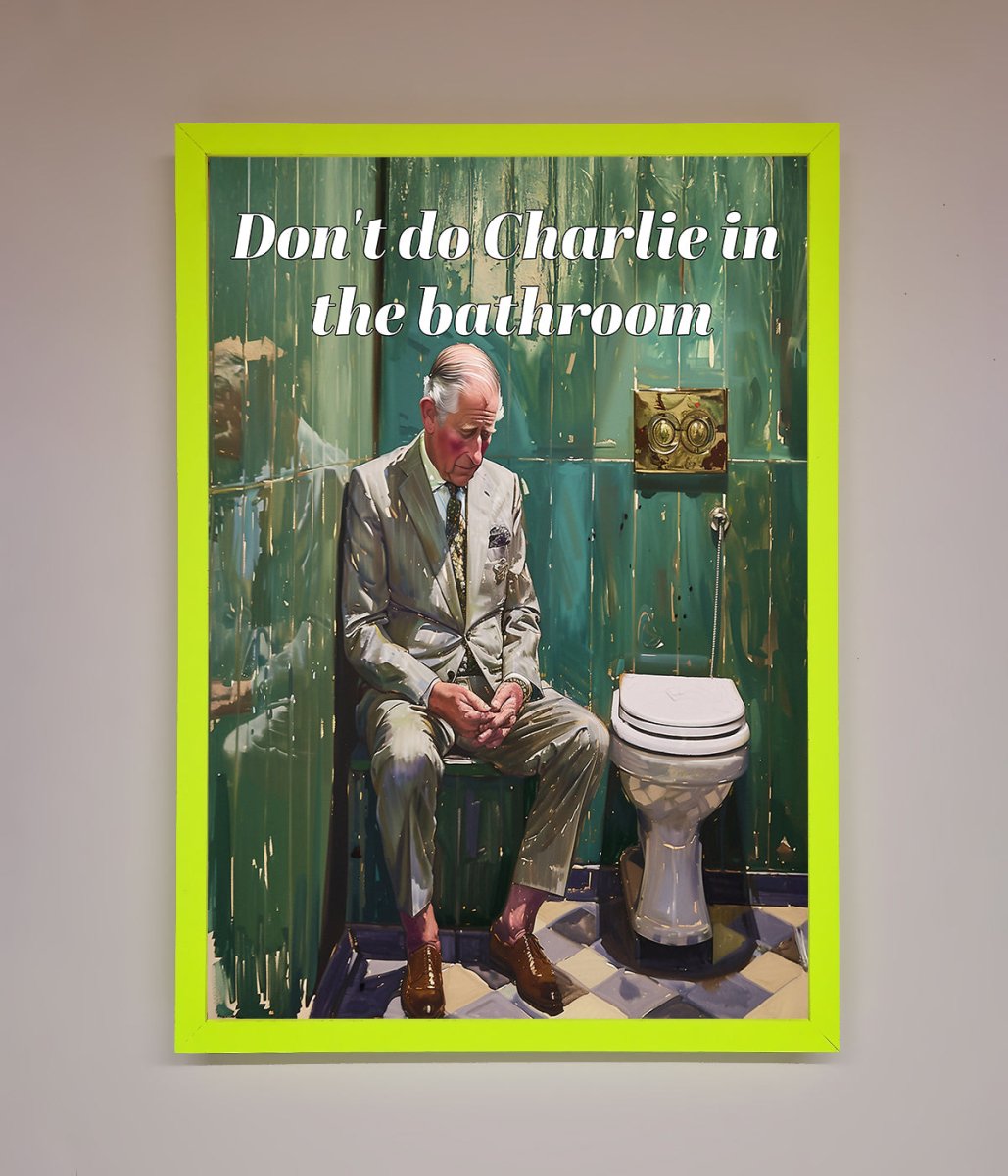 Dont Do Charlie In The Bathroom Framed Poster - Zestio