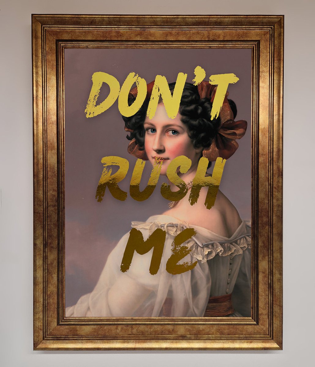 Dont Rush Me Foil Print - Zestio