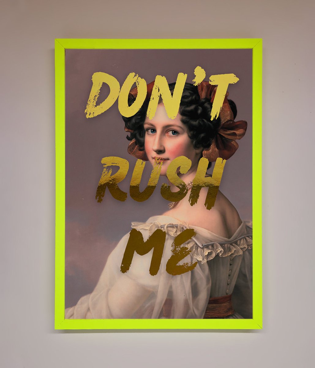Dont Rush Me Foil Print - Zestio