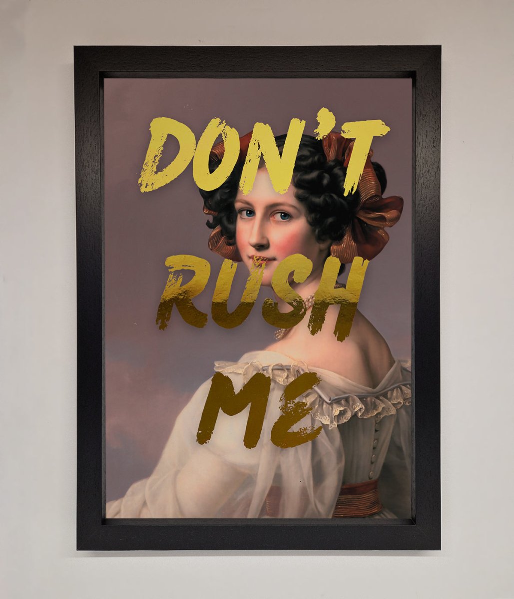 Dont Rush Me Foil Print - Zestio