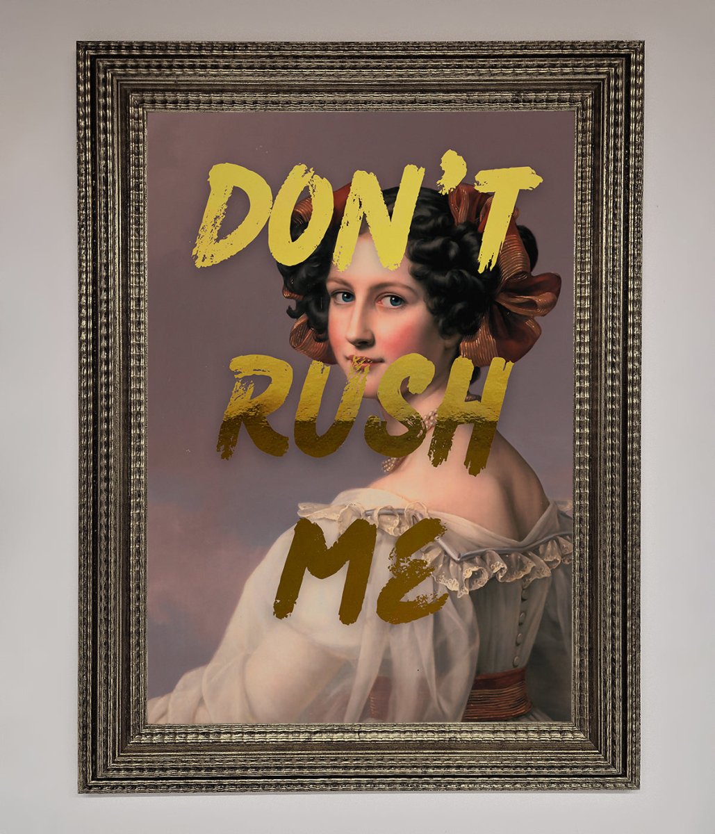 Dont Rush Me Foil Print - Zestio