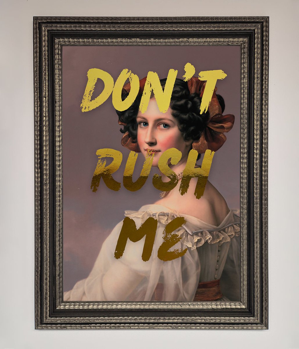 Dont Rush Me Foil Print - Zestio