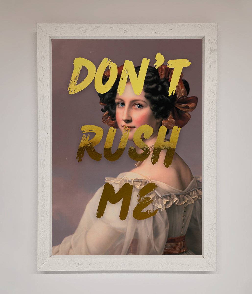 Dont Rush Me Foil Print - Zestio
