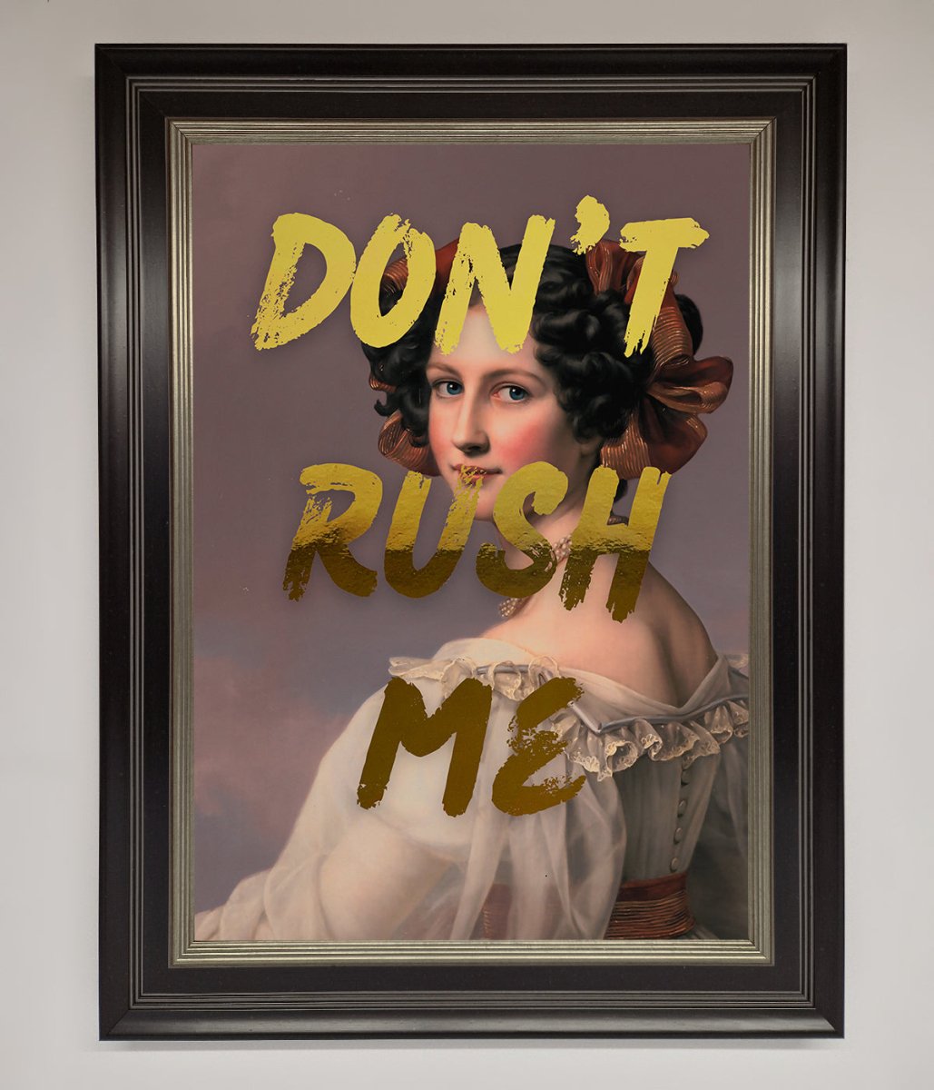 Dont Rush Me Foil Print - Zestio