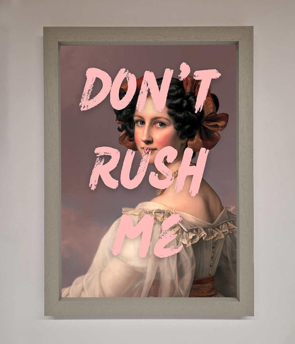 Don'T Rush Me Please Framed Poster - Zestio