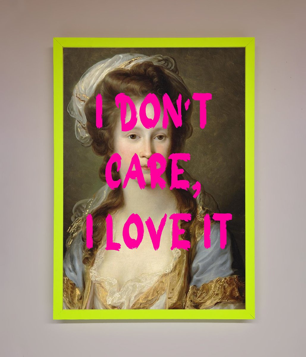 I Dont Care I Love It Framed Print - Zestio