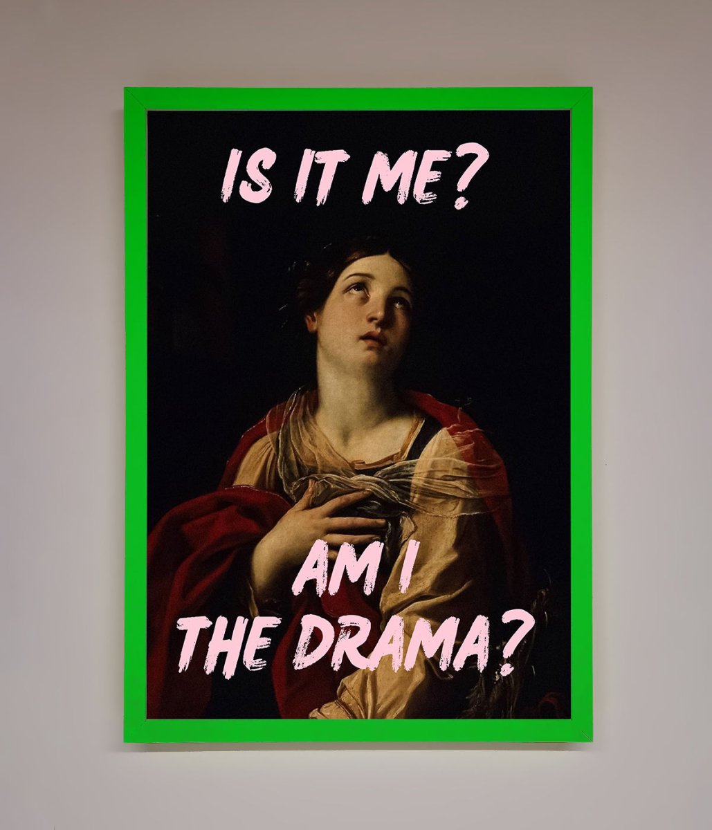 Is It Me Am I The Drama Framed Print - Zestio