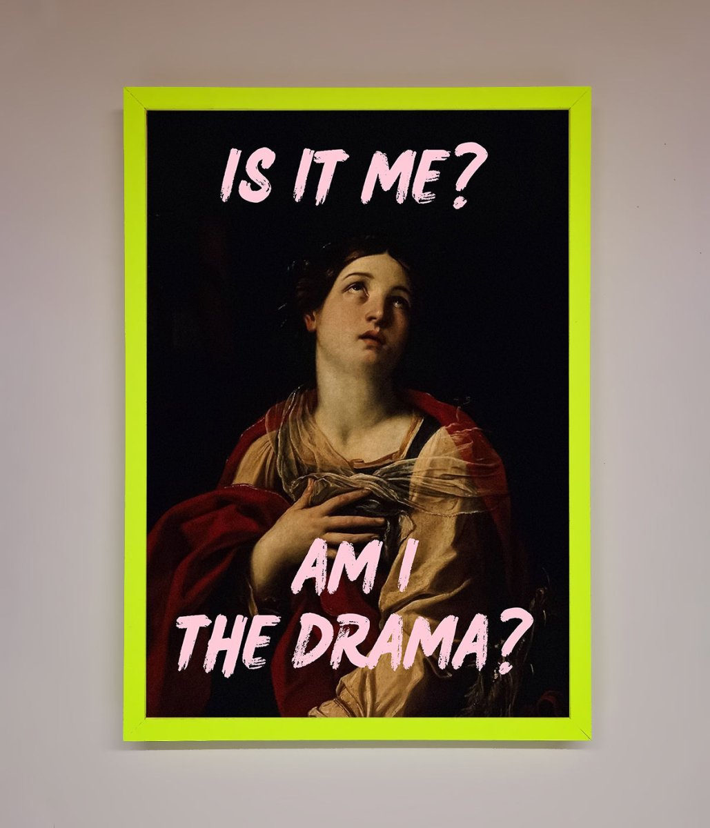 Is It Me Am I The Drama Framed Print - Zestio