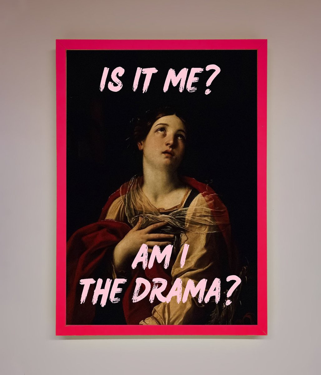 Is It Me Am I The Drama Framed Print - Zestio