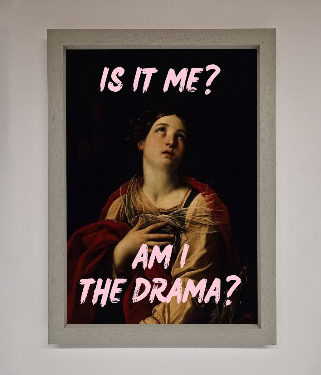 Is It Me Am I The Drama Framed Print - Zestio