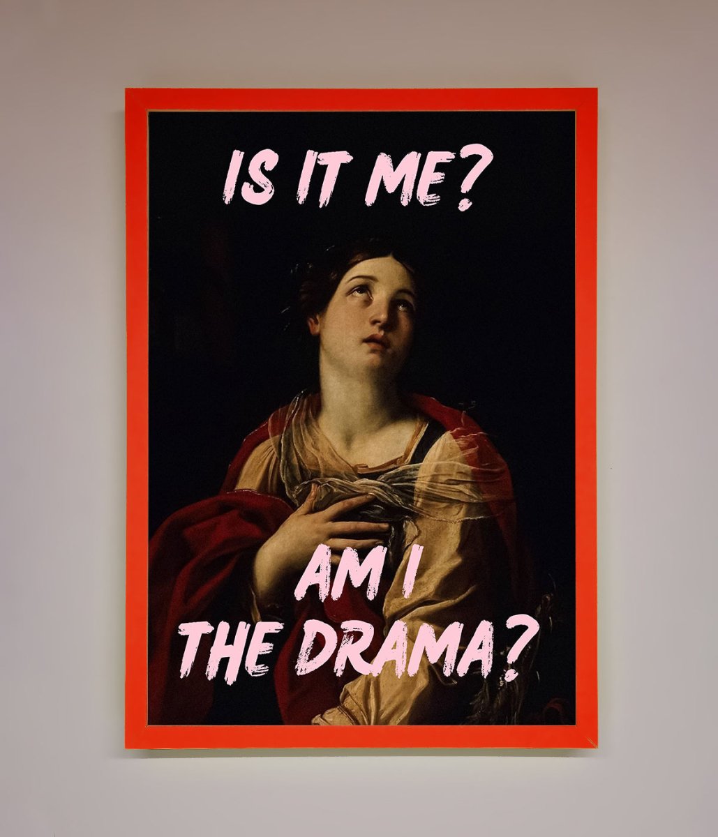 Is It Me Am I The Drama Framed Print - Zestio