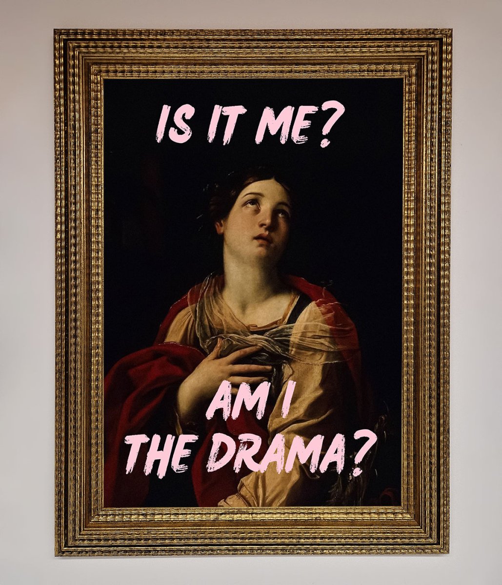 Is It Me Am I The Drama Framed Print - Zestio
