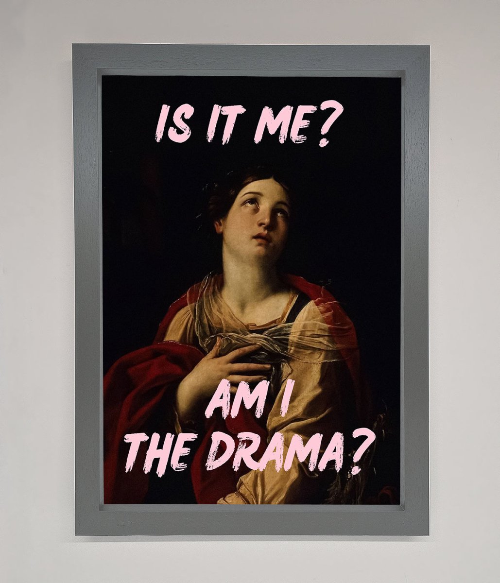 Is It Me Am I The Drama Framed Print - Zestio