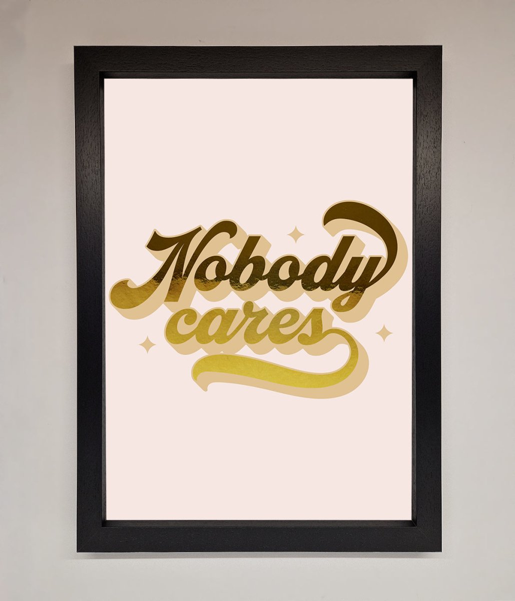 Nobody Cares Foil Print - Zestio
