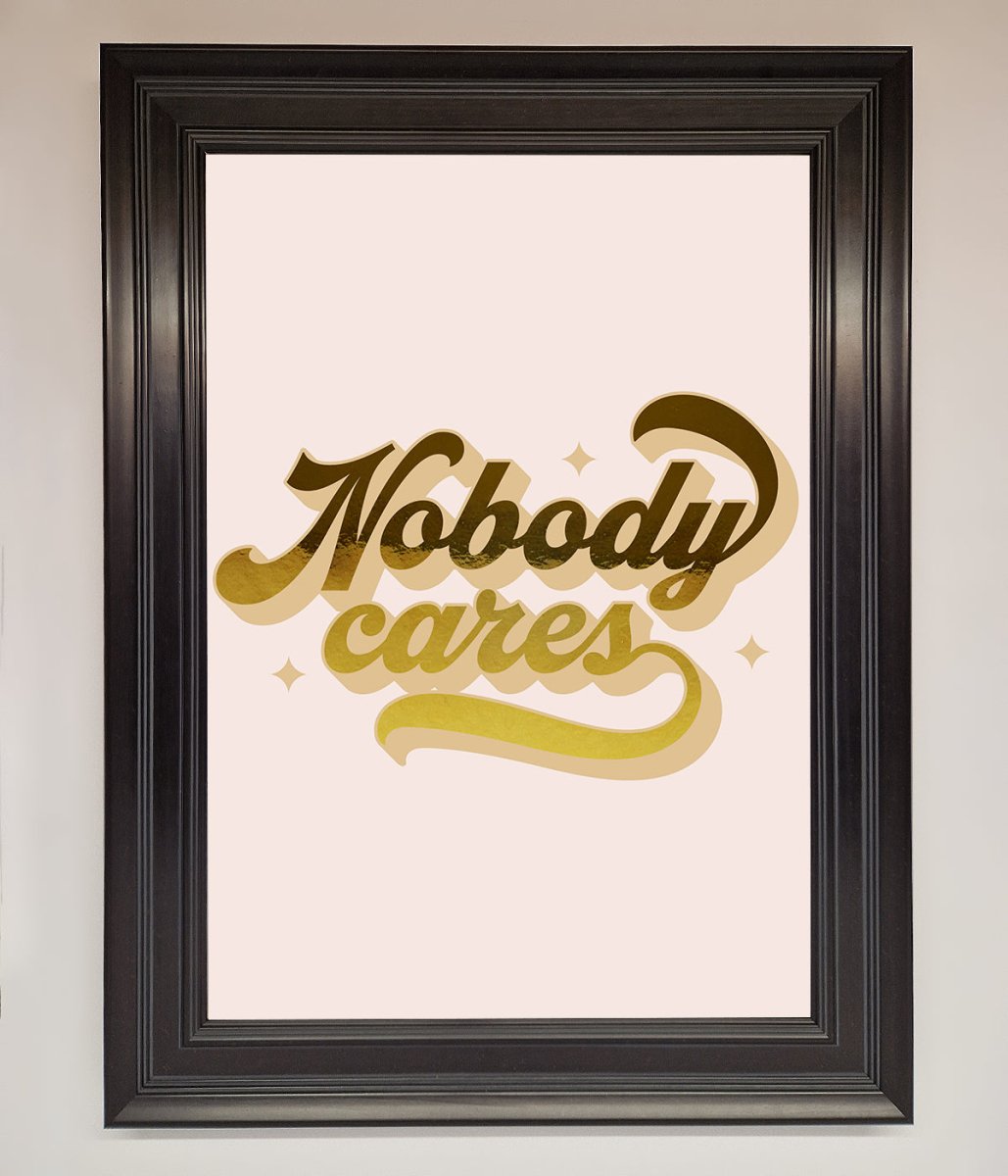 Nobody Cares Foil Print - Zestio