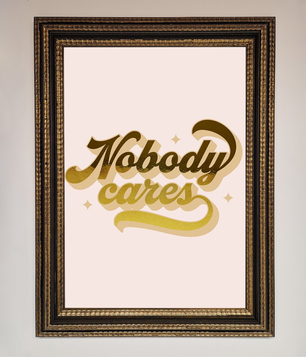 Nobody Cares Foil Print - Zestio