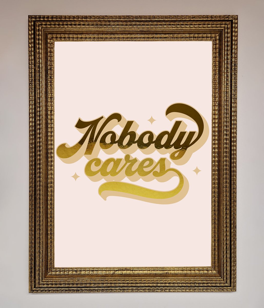 Nobody Cares Foil Print - Zestio