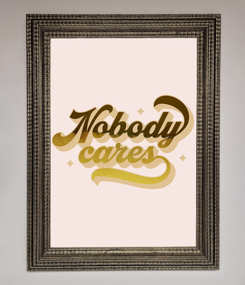 Nobody Cares Foil Print - Zestio