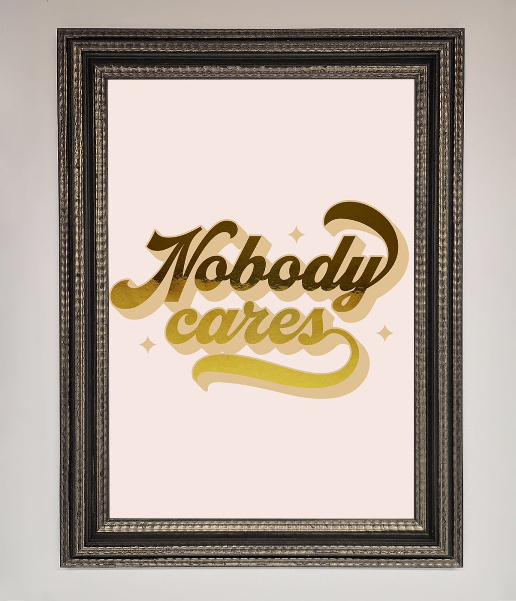 Nobody Cares Foil Print - Zestio
