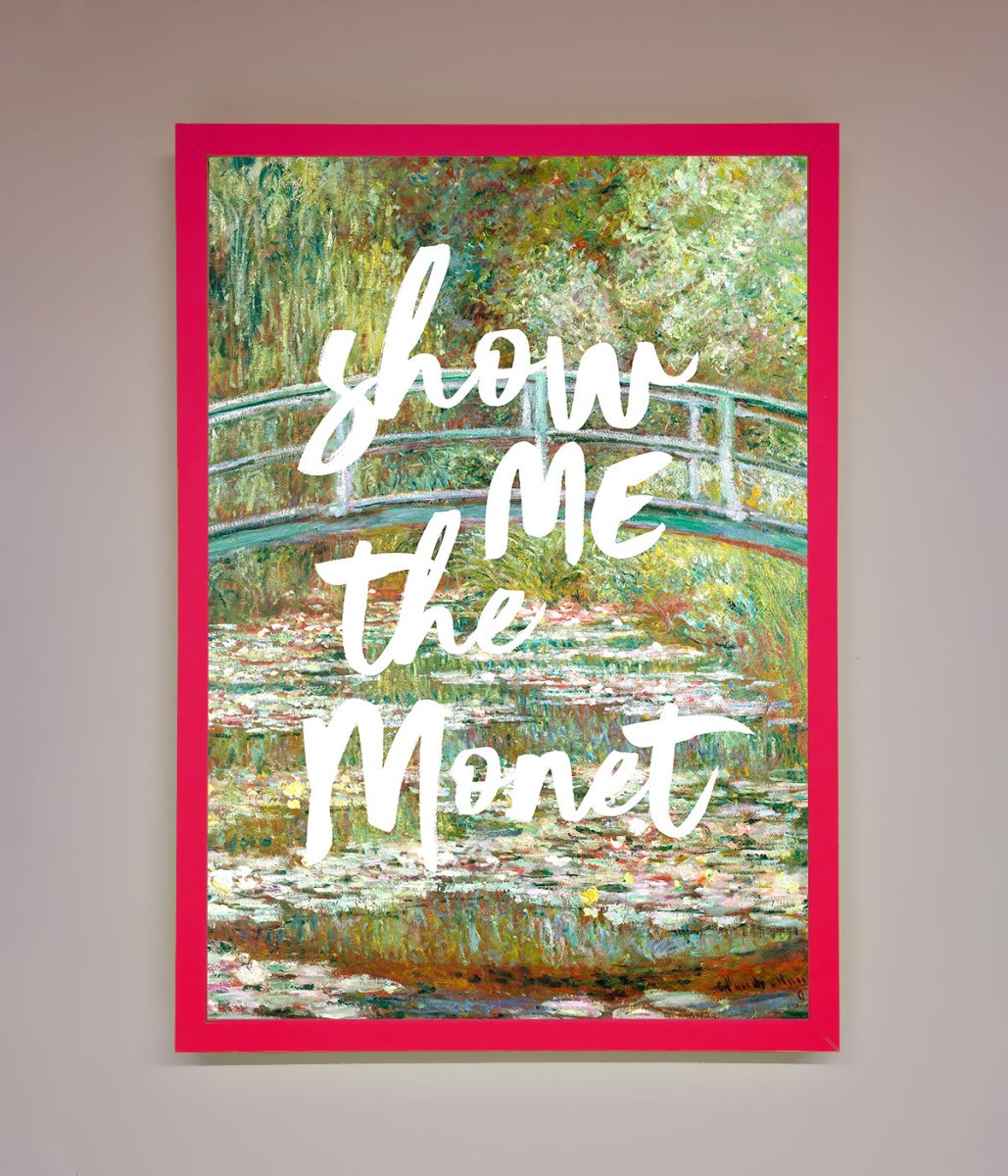 Show Me The Monet Framed Poster - Zestio