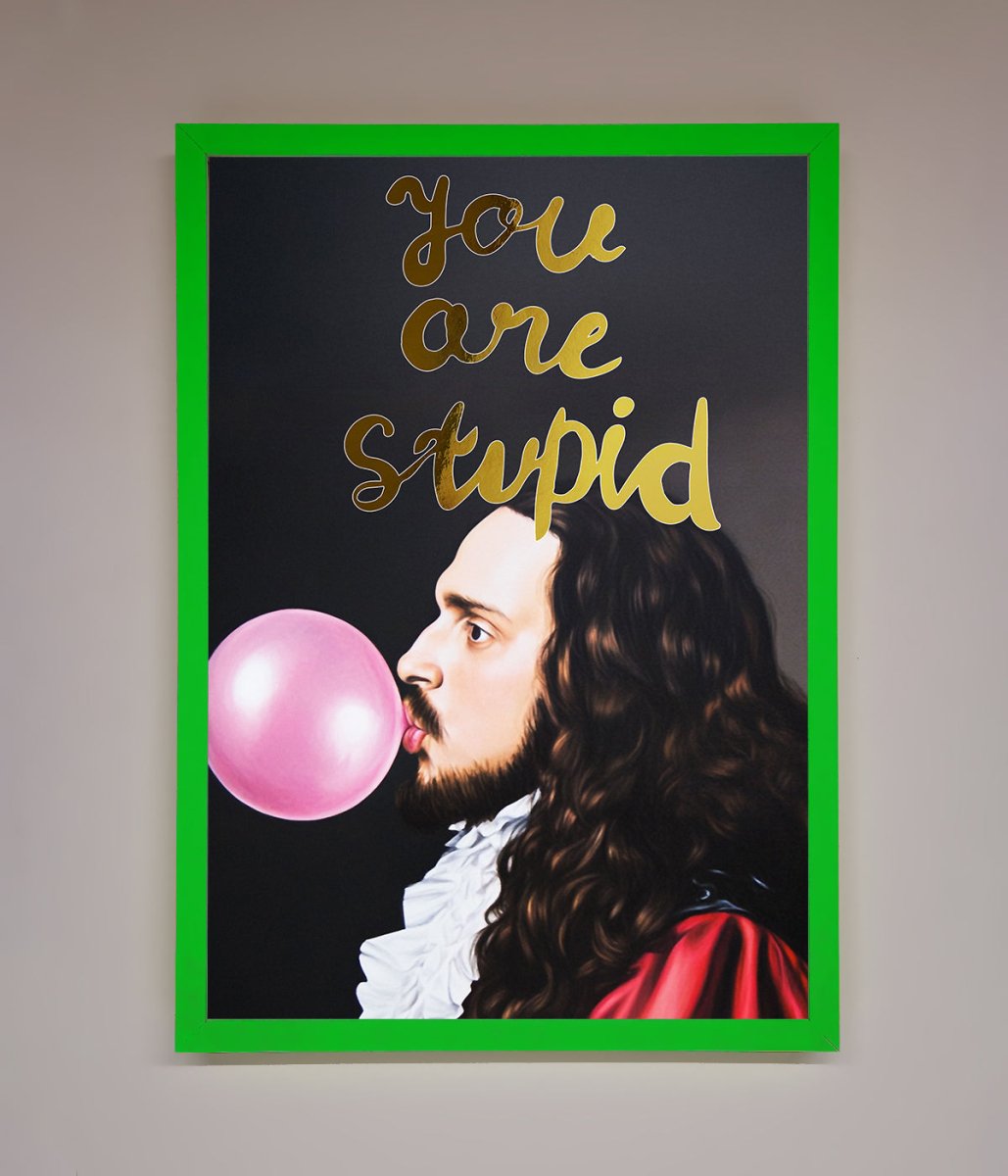 You Are Stupid Foil Print - Zestio