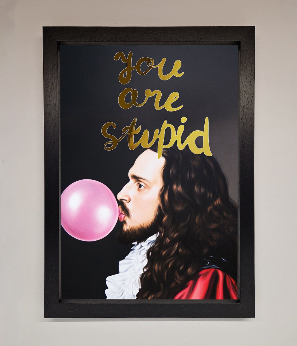 You Are Stupid Foil Print - Zestio