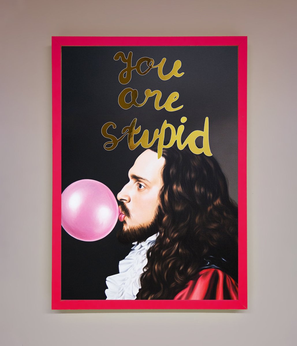 You Are Stupid Foil Print - Zestio