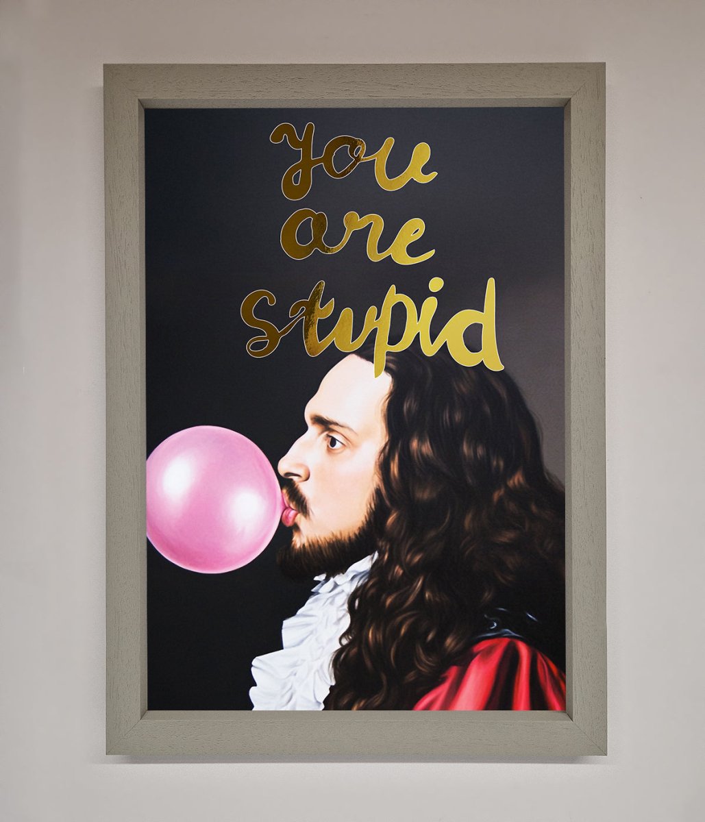 You Are Stupid Foil Print - Zestio