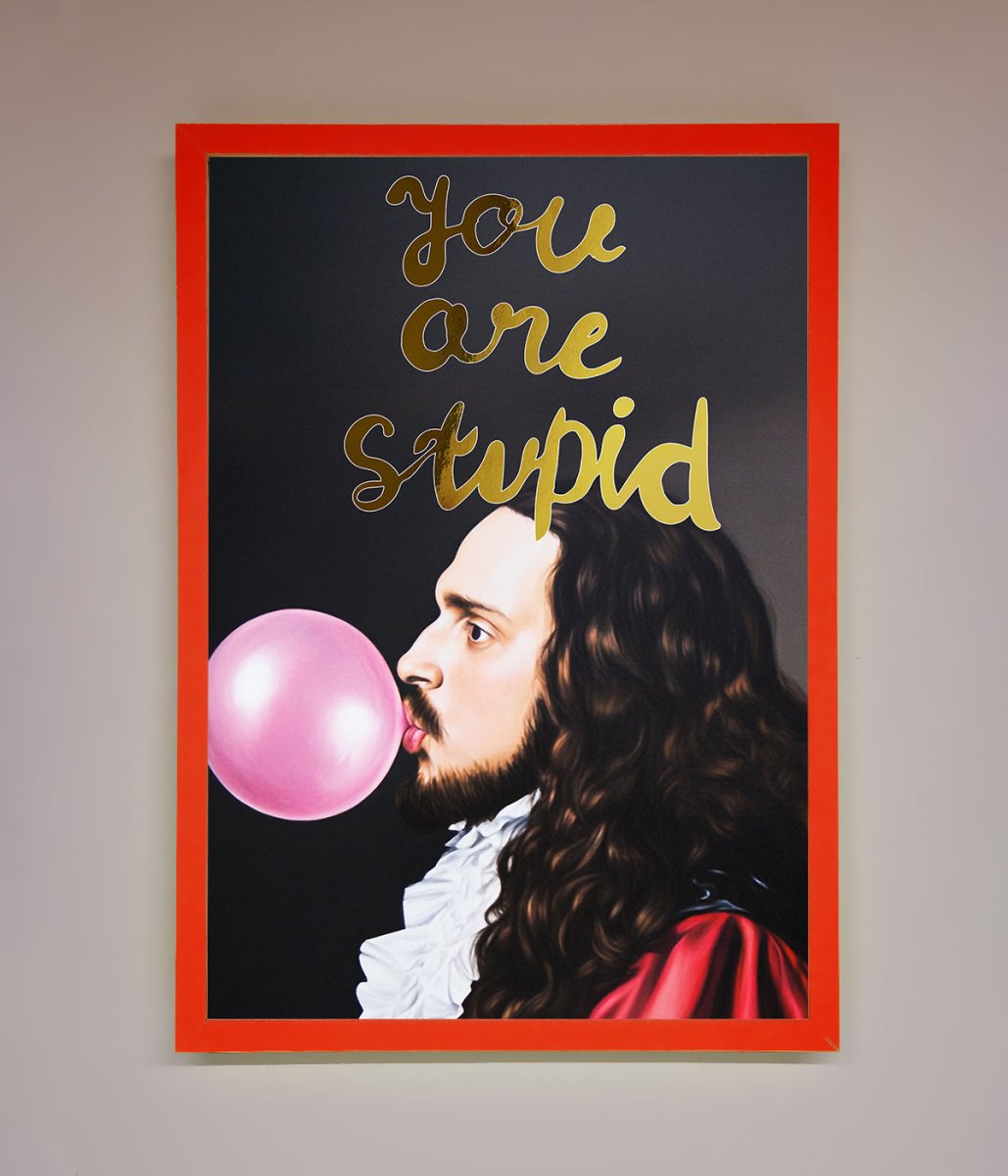 You Are Stupid Foil Print - Zestio