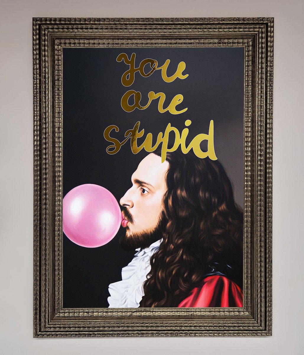 You Are Stupid Foil Print - Zestio