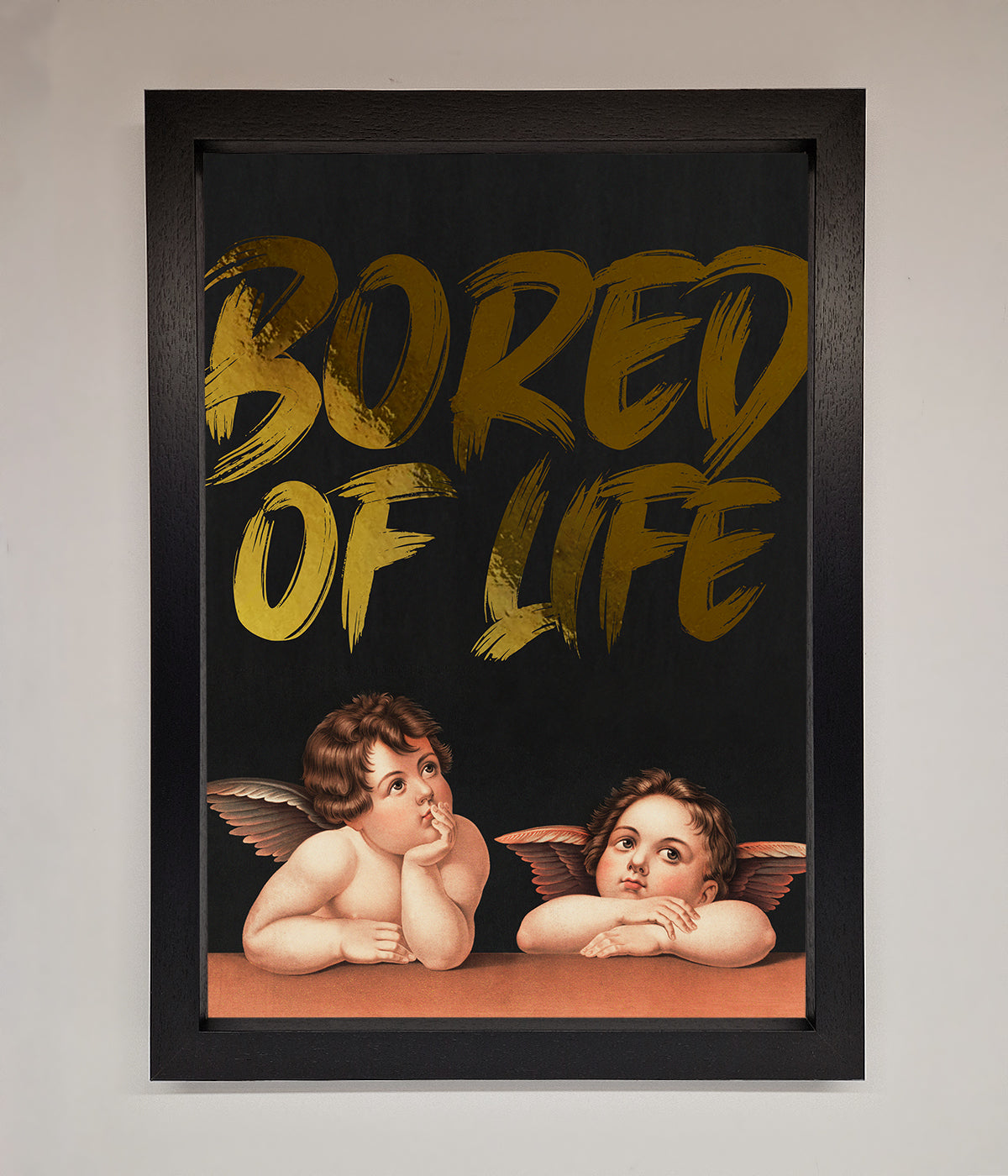 Bored Of Life Foil Print print