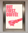 But First Coffee Framed Print print