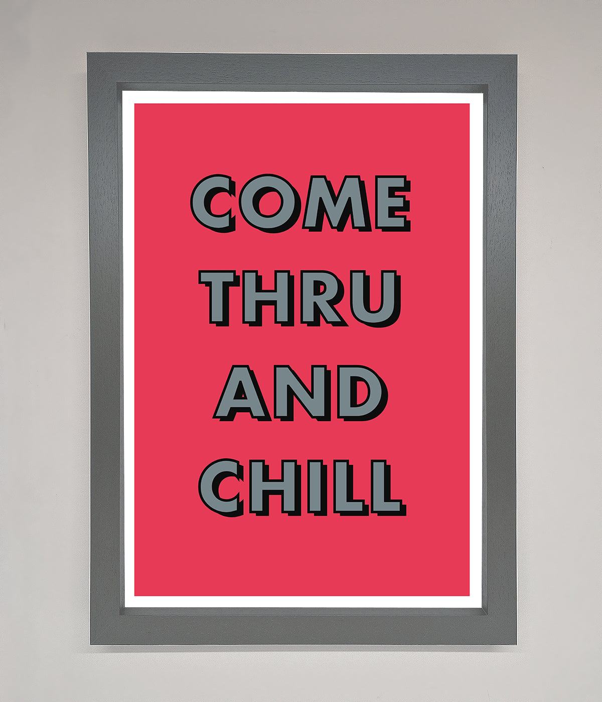 Come Thru And Chill Framed Poster print