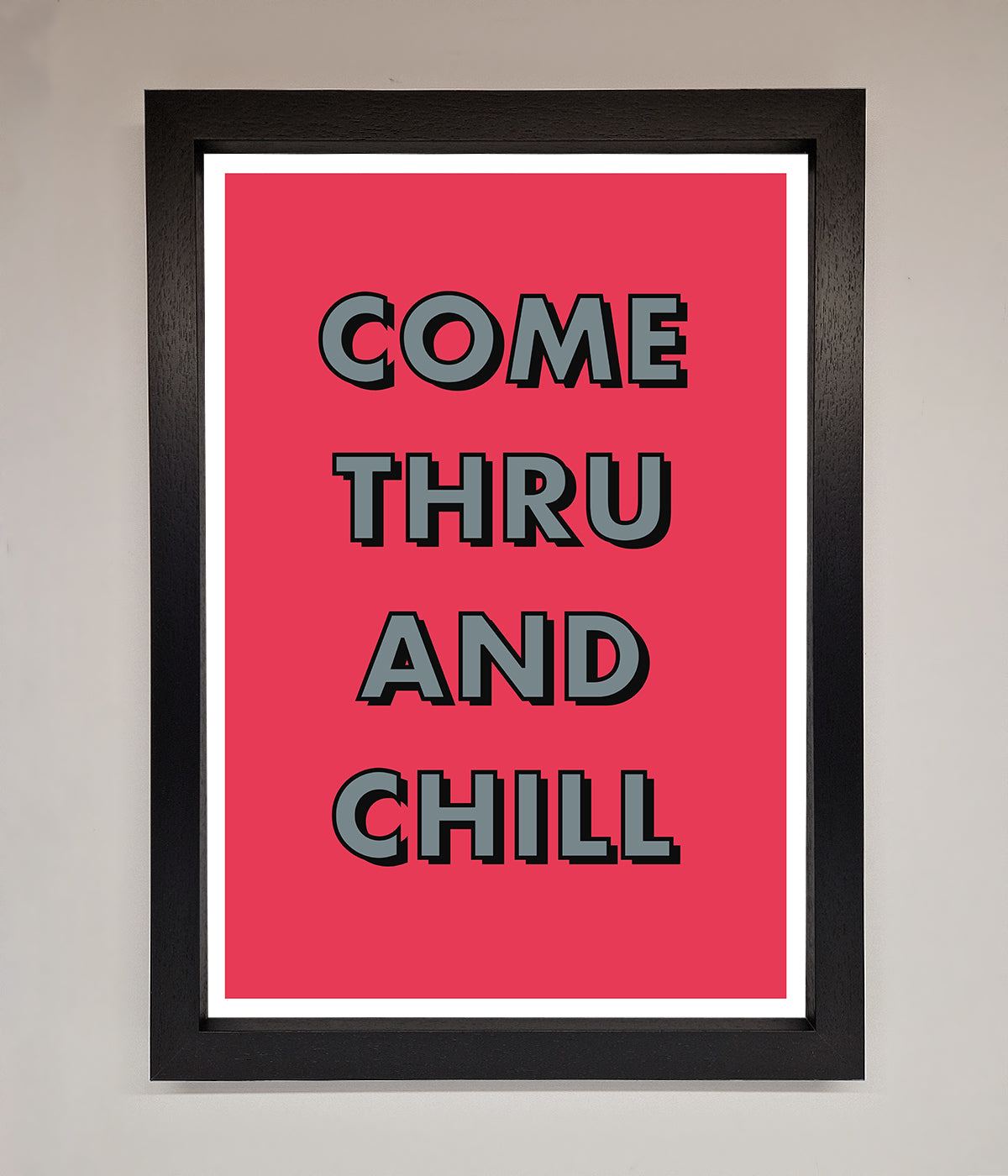 Come Thru And Chill Framed Poster print