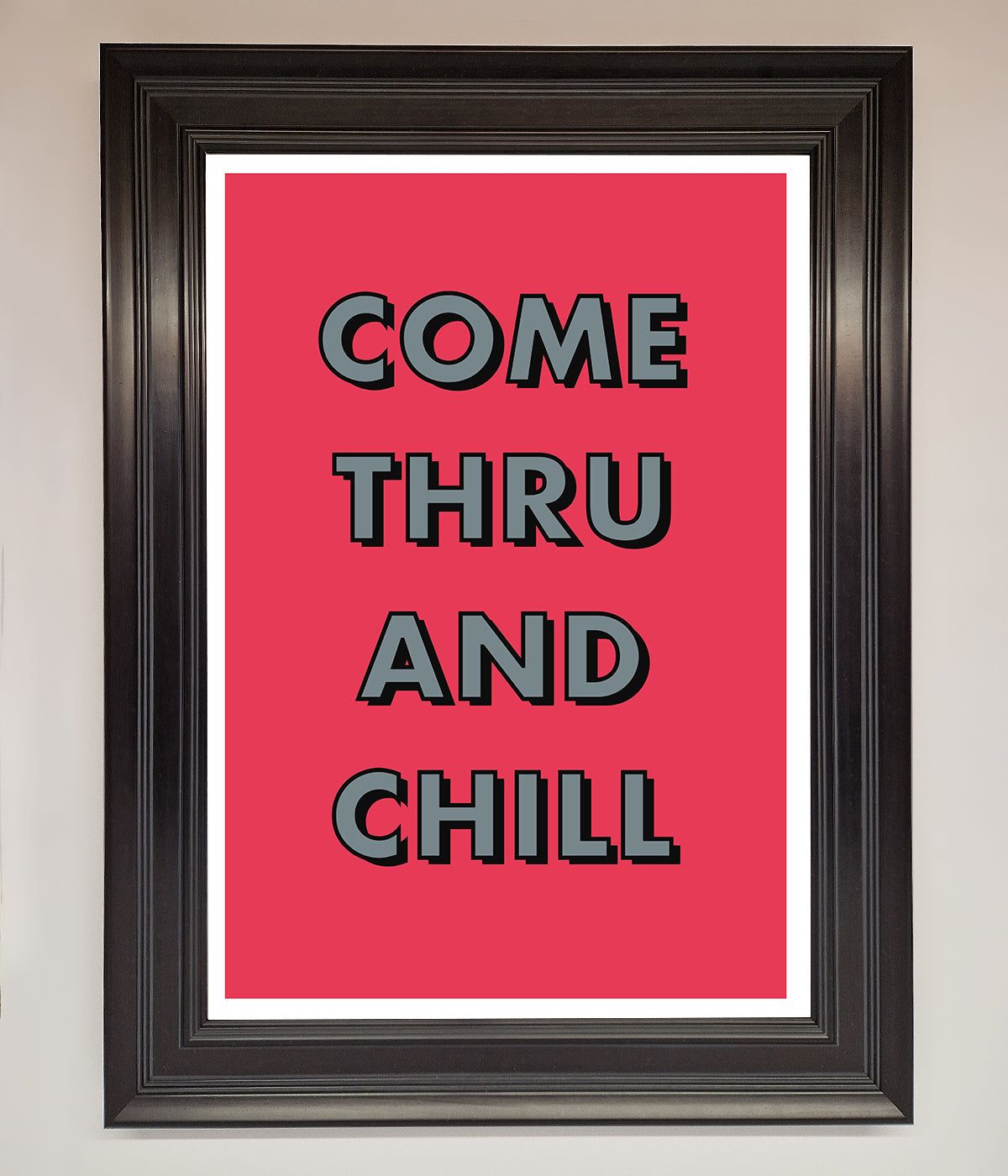 Come Thru And Chill Framed Poster print