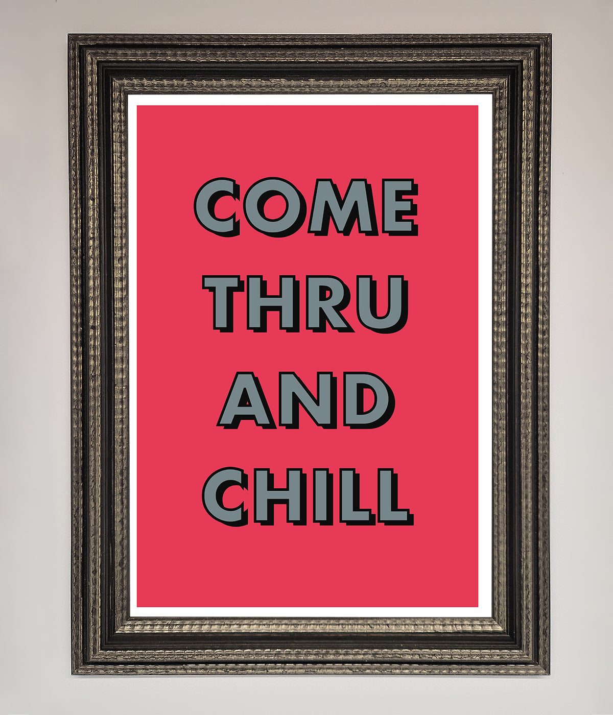 Come Thru And Chill Framed Poster print