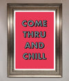 Come Thru And Chill Framed Poster print